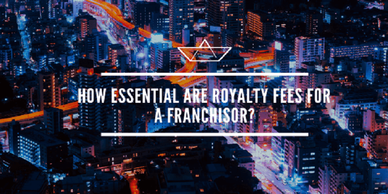 How Essential Are Royalty Fees for a Franchisor