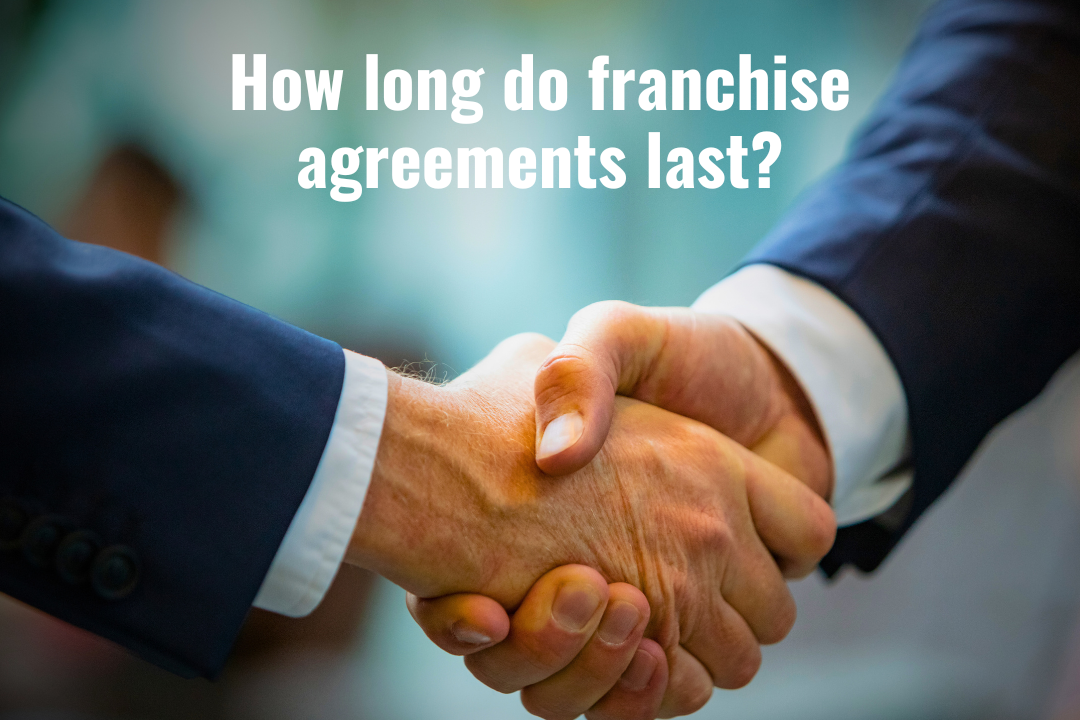 How long do franchise agreements last?